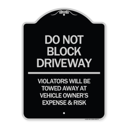 Signmission Do Not Block Driveway Violators Will Be Towed Away at Vehicle Owners Expense & Risk, BS-1824-24179 A-DES-BS-1824-24179